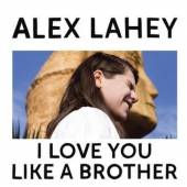 LAHEY ALEX  - CD I LOVE YOU LIKE A BROTHER