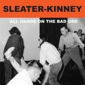 SLEATER-KINNEY  - CD ALL HANDS ON THE BAD ONE