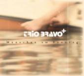 TRIO BRAVO  - CD MENSCHEN AM SONNTAG [DIGI]