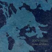 DEATH VESSEL  - VINYL ISLAND INTERVALS [VINYL]