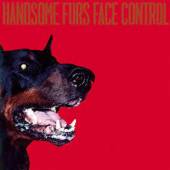 HANDSOME FURS  - CD FACE CONTROL