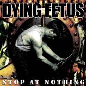 DYING FETUS  - VINYL STOP AT NOTHING [VINYL]