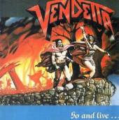 VENDETTA  - CD GO AND LIVE STAY AND DIE