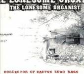 LONESOME ORGANIST  - CD COLLECTOR OF CACTUS ECHO