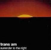 TRANS AM  - CD SURRENDER TO THE NIGHT