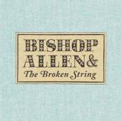BISHOP ALLEN  - CD BROKEN STRING