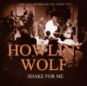 HOWLIN WOLF  - CD SHAKE FOR ME