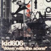 KID 606  - CD DOWN WITH THE SCENE