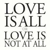  LOVE IS ALL OR LOVE IS.. - suprshop.cz