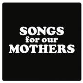  SONGS FOR OUR MOTHERS [VINYL] - suprshop.cz