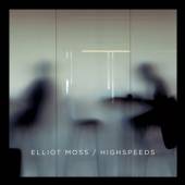 MOSS ELLIOT  - CD HIGHSPEEDS