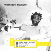 FANTASTIC NEGRITO  - CD PLEASE DON'T BE DEAD