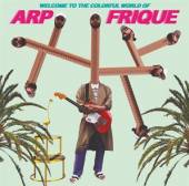 ARP FRIQUE  - VINYL WELCOME TO THE COLORFUL.. [VINYL]