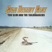 TOO SLIM & THE TAILDRAGGE  - CD HIGH DESERT HEAT