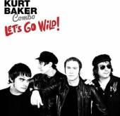 KURT BAKER COMBO  - VINYL LETS GO WILD! [VINYL]