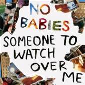 NO BABIES  - VINYL SOMEONE TO WATCH OVER ME [VINYL]