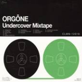 ORGONE  - CD UNDERCOVER MIXTAPE