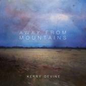 DEVINE KERRY  - VINYL AWAY FROM MOUNTAINS [VINYL]