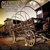 GREYSTONE CANYON  - CD WHILE THE WHEELS STILL..