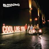BLOSSOMS  - CD COOL LIKE YOU