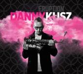 KUSZ DANNY  - CD ERUPTION