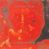 LEGENDARY PINK DOTS  - CD ANY DAY NOW -EXPANDED-