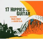 17 HIPPIES  - CD 17 HIPPIES PLAY GUITAR