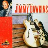 DAWKINS JIMMY  - CD TELL ME BABY