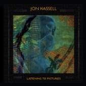 JON HASSELL  - CD LISTENING TO PICTURES
