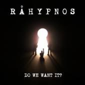 RAHYPNOS  - CD DO WE WANT IT?