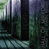 HALL OF MIRRORS  - CD WHEN ONLY SHADES REMAIN