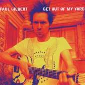 GILBERT PAUL  - CD GET OUT OF MY YARD
