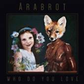 ARABROT  - VINYL WHO DO YOU LOVE [VINYL]
