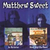 SWEET MATTHEW  - 2xCD IN REVERSE/BLUE SKY ON MA