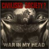 CIVILISED SOCIETY?  - CD WAR IN MY HEAD