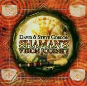 GORDON DAVID & STEVE  - CD SHAMAN'S VISION JOURNEY