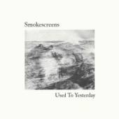 SMOKESCREENS  - CD USED TO YESTERDAY