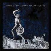 OLNEY DAVID  - CD DON'T TRY TO FIGHT IT