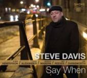 DAVIS STEVE  - CD SAY WHEN