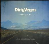 DIRTY VEGAS  - 2xCD DAYS GO BY