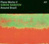 NABATOV SIMON  - CD PIANO WORKS V:AROUND BRAZ