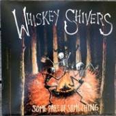 WHISKEY SHIVERS  - CD SOME PART OF SOMETHING