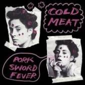COLD MEAT  - VINYL PORK SWORD FEVER [VINYL]