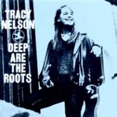 NELSON TRACY  - CD DEEP ARE THE ROOTS