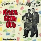 MAYTALS  - CD NEVER GROW OLD
