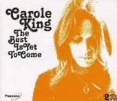 KING CAROLE  - 2xCD BEST IS YET TO COME