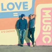 K'S CHOICE  - CD LOVE = MUSIC