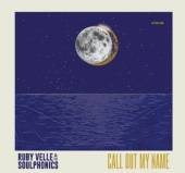 VELLE RUBY & THE SOULPHO  - SI CALL OUT MY NAME / LOVE LESS BLIND /7