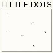 LITTLE DOTS  - CD DO YOU KNOW HOW WE GOT..