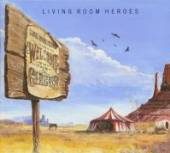 LIVING ROOM HEROES  - CD WELCOME TO THE CIRCUS